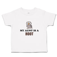 Toddler Clothes My Aunt Is A Hoot with Owl Bird Toddler Shirt Cotton