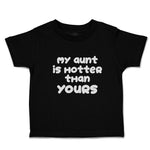 Toddler Clothes My Aunt Is Hotter than Yours Toddler Shirt Baby Clothes Cotton