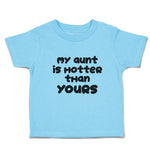 Toddler Clothes My Aunt Is Hotter than Yours Toddler Shirt Baby Clothes Cotton