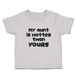 Toddler Clothes My Aunt Is Hotter than Yours Toddler Shirt Baby Clothes Cotton