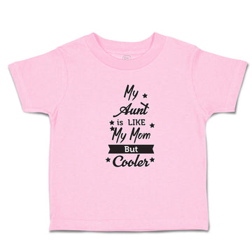 Toddler Clothes My Aunt Is like My Mom but Cooler Toddler Shirt Cotton