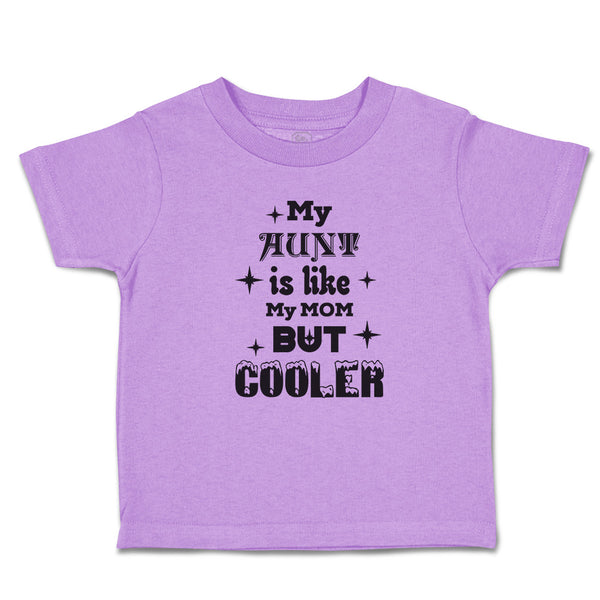 Toddler Clothes My Aunt Is like My Mom but Cooler Toddler Shirt Cotton