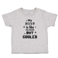Toddler Clothes My Aunt Is like My Mom but Cooler Toddler Shirt Cotton