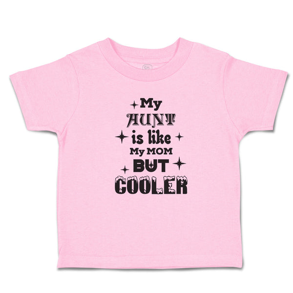 Toddler Clothes My Aunt Is like My Mom but Cooler Toddler Shirt Cotton