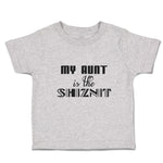 Toddler Clothes My Aunt Is The Shiznit Toddler Shirt Baby Clothes Cotton