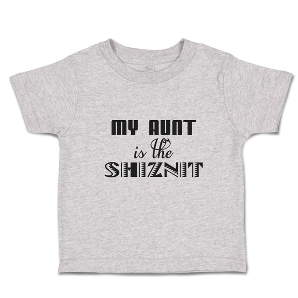 Toddler Clothes My Aunt Is The Shiznit Toddler Shirt Baby Clothes Cotton