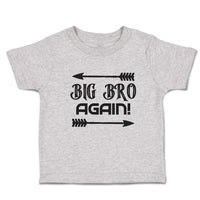 Cute Toddler Clothes Big Bro Again! with Sharp Pointed Arrow Toddler Shirt