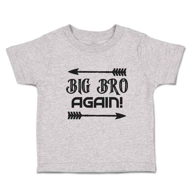 Cute Toddler Clothes Big Bro Again! with Sharp Pointed Arrow Toddler Shirt
