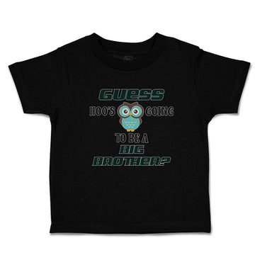 Cute Toddler Clothes Guess Hoo's Going to Be A Big Brother Toddler Shirt Cotton