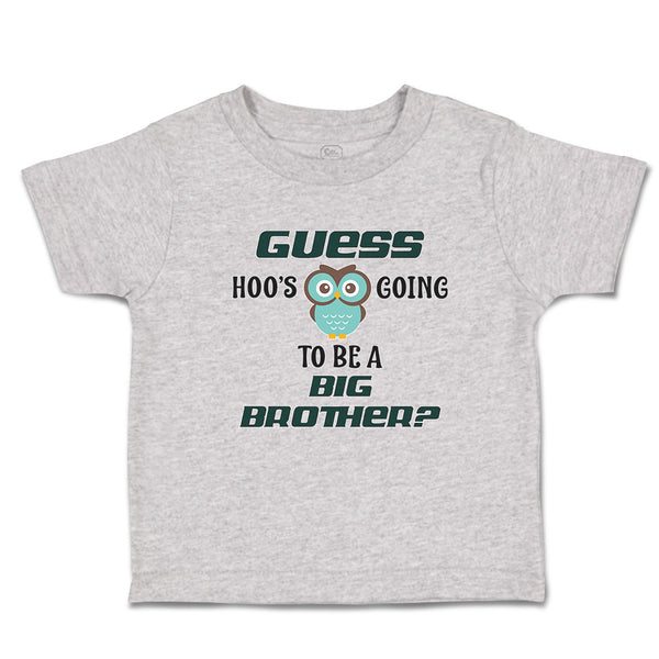 Cute Toddler Clothes Guess Hoo's Going to Be A Big Brother Toddler Shirt Cotton