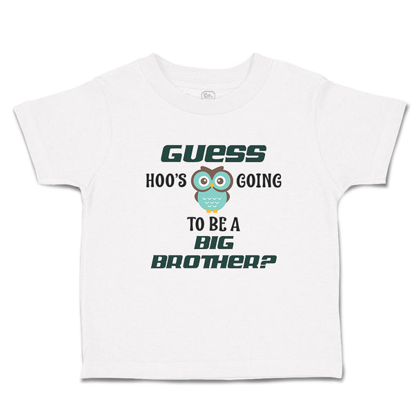 Cute Toddler Clothes Guess Hoo's Going to Be A Big Brother Toddler Shirt Cotton
