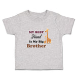 Toddler Clothes My Best Friend Is My Big Brother Toddler Shirt Cotton