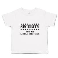 Toddler Clothes Security for My Little Brother Toddler Shirt Baby Clothes Cotton