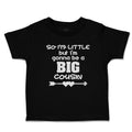 Toddler Clothes So I'M Little but I'M Gonna Be A Big Cousin Toddler Shirt Cotton