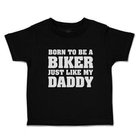 Toddler Clothes Born to Be A Biker Just like My Daddy Toddler Shirt Cotton