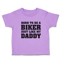 Toddler Clothes Born to Be A Biker Just like My Daddy Toddler Shirt Cotton