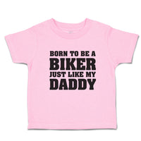 Toddler Clothes Born to Be A Biker Just like My Daddy Toddler Shirt Cotton