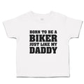 Toddler Clothes Born to Be A Biker Just like My Daddy Toddler Shirt Cotton