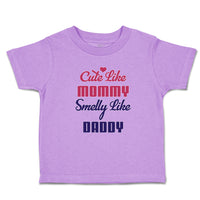 Toddler Girl Clothes Cute like Mommy Smelly like Daddy Toddler Shirt Cotton