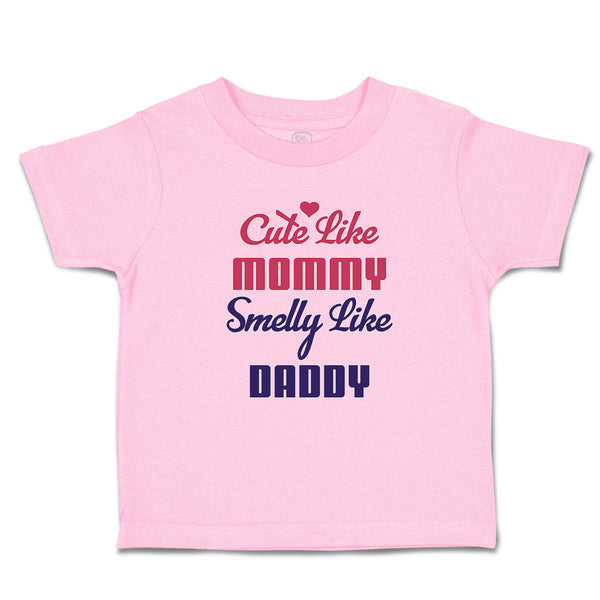 Toddler Girl Clothes Cute like Mommy Smelly like Daddy Toddler Shirt Cotton