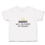 Toddler Clothes Daddy Will You Marry My Mommy Toddler Shirt Baby Clothes Cotton