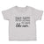 Toddler Clothes Dad Says I'M Not Allowed to Date like Ever. Toddler Shirt Cotton