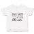 Toddler Clothes Dad Says I'M Not Allowed to Date like Ever. Toddler Shirt Cotton
