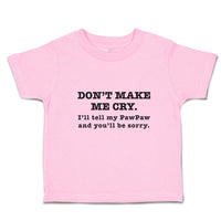 Toddler Clothes Don'T Make Me Cry. I'Ll Tell My Pawpaw and You'Ll Be Sorry.