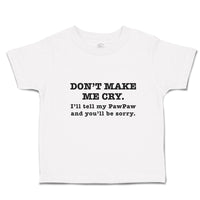 Toddler Clothes Don'T Make Me Cry. I'Ll Tell My Pawpaw and You'Ll Be Sorry.