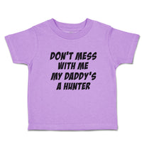 Toddler Clothes Don'T Mess with Me My Daddy's A Hunter Toddler Shirt Cotton