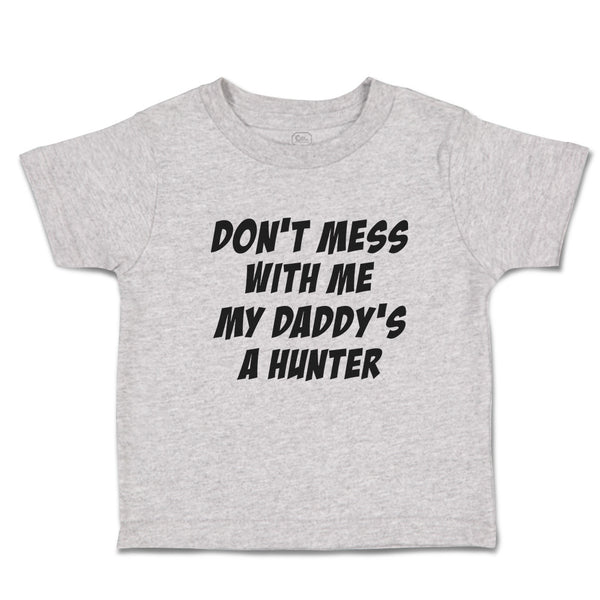 Toddler Clothes Don'T Mess with Me My Daddy's A Hunter Toddler Shirt Cotton