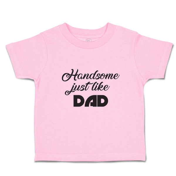 Toddler Clothes Handsome Just like Dad Toddler Shirt Baby Clothes Cotton