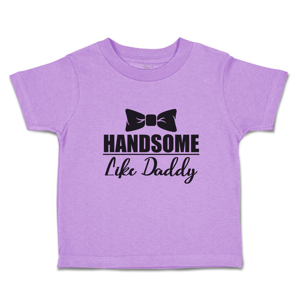 Toddler Clothes Handsome like Daddy Toddler Shirt Baby Clothes Cotton