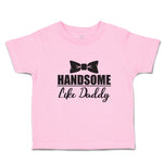 Toddler Clothes Handsome like Daddy Toddler Shirt Baby Clothes Cotton