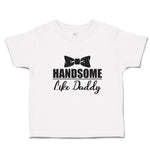 Toddler Clothes Handsome like Daddy Toddler Shirt Baby Clothes Cotton