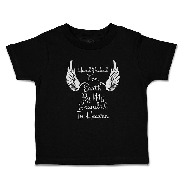 Toddler Clothes Hand Picked for Earth by My Grandad in Heaven Toddler Shirt