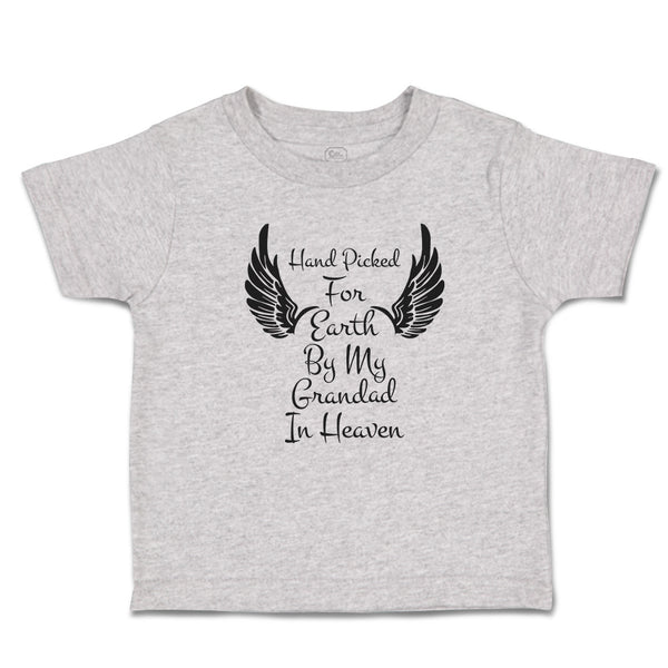 Toddler Clothes Hand Picked for Earth by My Grandad in Heaven Toddler Shirt