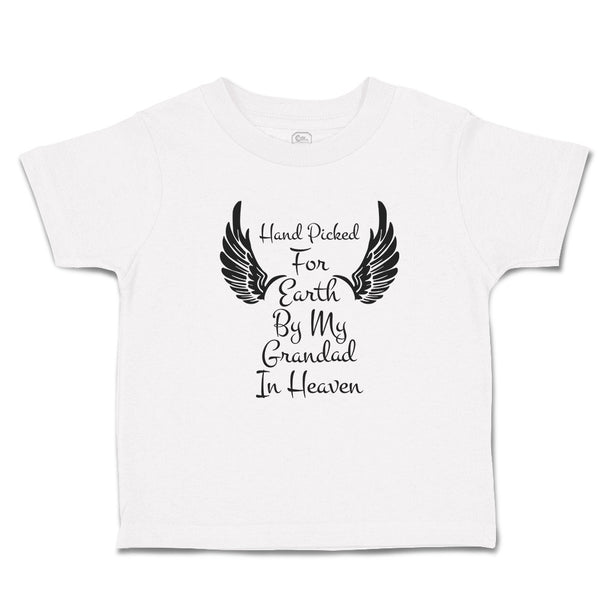 Toddler Clothes Hand Picked for Earth by My Grandad in Heaven Toddler Shirt