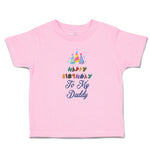 Toddler Clothes Happy Birthday to My Daddy Toddler Shirt Baby Clothes Cotton