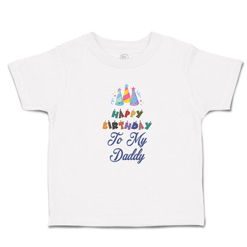 Toddler Clothes Happy Birthday to My Daddy Toddler Shirt Baby Clothes Cotton