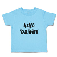 Toddler Clothes Hello Daddy Toddler Shirt Baby Clothes Cotton