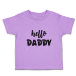 Toddler Clothes Hello Daddy Toddler Shirt Baby Clothes Cotton