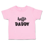 Toddler Clothes Hello Daddy Toddler Shirt Baby Clothes Cotton