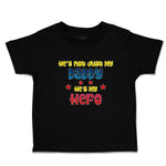 Toddler Clothes He's Not Just My Daddy He's My Hero Toddler Shirt Cotton