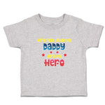 Toddler Clothes He's Not Just My Daddy He's My Hero Toddler Shirt Cotton