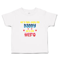He's Not Just My Daddy He's My Hero