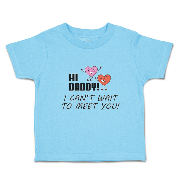 Toddler Clothes Hi Daddy! I Can'T Wait to You! Toddler Shirt Baby Clothes Cotton