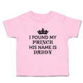 Toddler Girl Clothes I Found My Prince His Name Is Daddy Toddler Shirt Cotton
