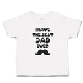 Cute Toddler Clothes I Have The Best Dad Ever Toddler Shirt Baby Clothes Cotton