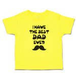 Cute Toddler Clothes I Have The Best Dad Ever Toddler Shirt Baby Clothes Cotton